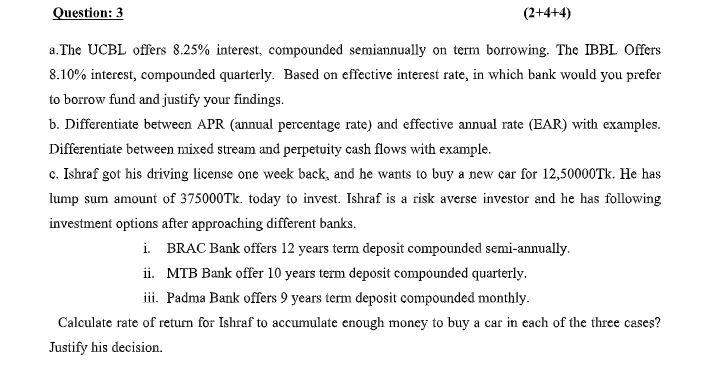  Question: 3 (2+4+4) a. The UCBL offers 8.25% interest, compounded semiannually