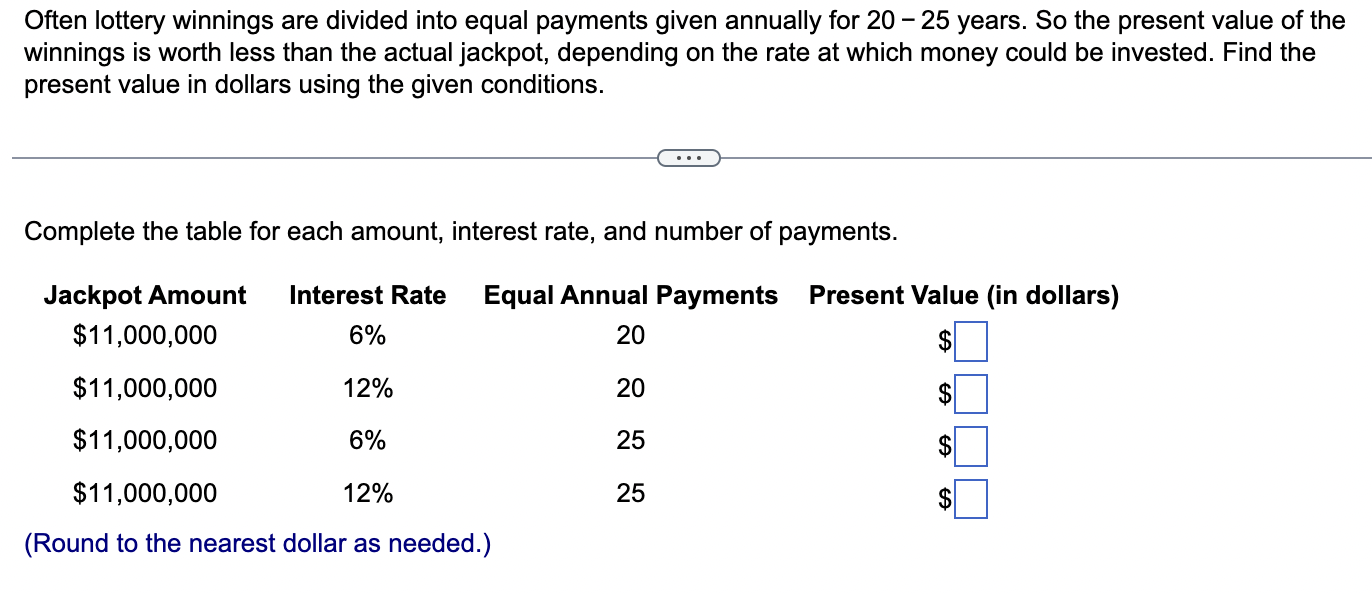 Often lottery winnings are divided into equal payments given annually for