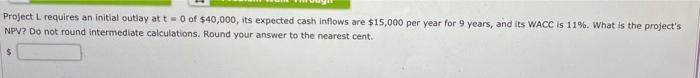  Project L requires an initial outlay at t - 0 of