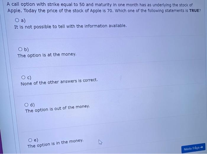  A call option with strike equal to 50 and maturity in