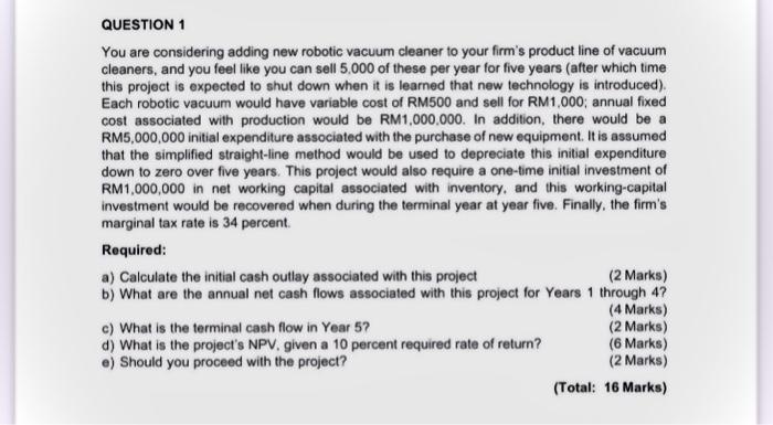  QUESTION 1 You are considering adding new robotic vacuum cleaner to