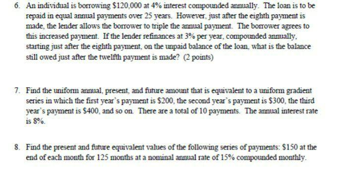 i need the answer quickly 6. An individual is borrowing $120.000 at