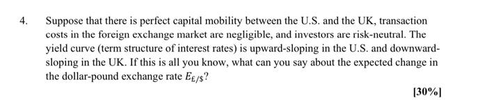  4. Suppose that there is perfect capital mobility between the U.S.