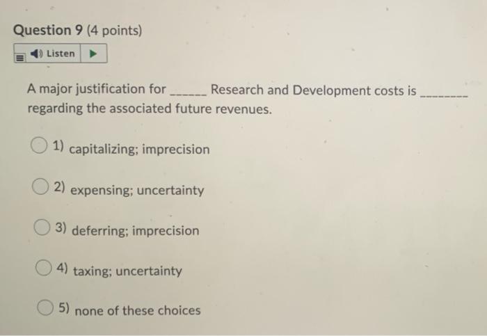  Question 9 (4 points) Listen A major justification for Research and