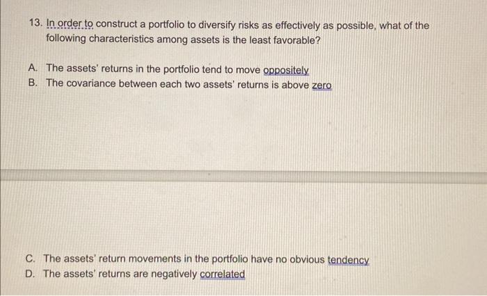  13. In order to construct a portfolio to diversify risks as