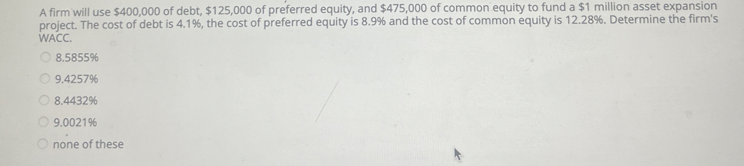  A firm will use $400,000 of debt, $125,000 of preferred equity,