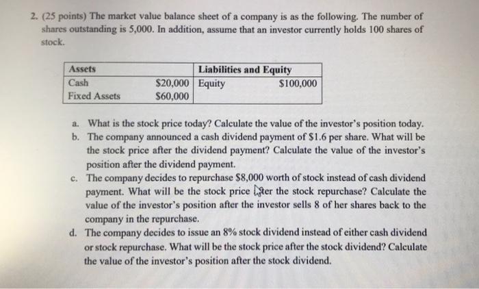 Please give detailed answer 2. (25 points) The market value balance sheet
