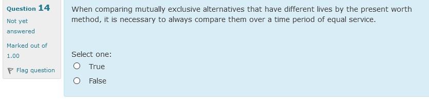 When comparing mutually exclusive alternatives that have different lives by the