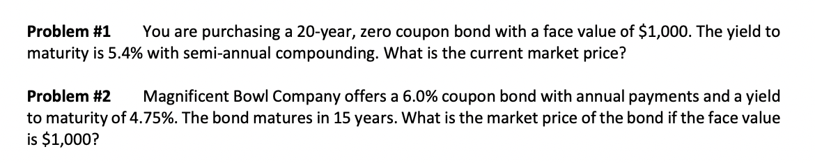 Problem #1 You are purchasing a 20-year, zero coupon bond with
