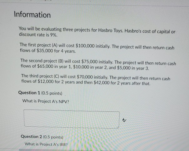  Information You will be evaluating three projects for Hasbro Toys. Hasbro's
