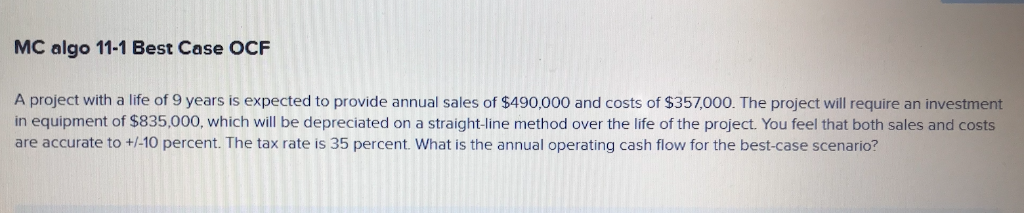 MC algo 11-1 Best Case OCF A project with a life