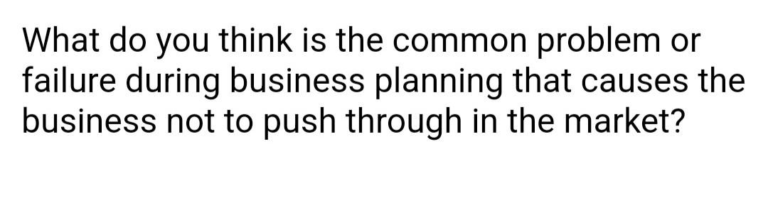 What do you think is the common problem or failure during