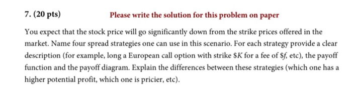  7. (20 pts) Please write the solution for this problem on
