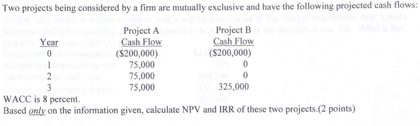  Two projects being considered by a firm are mutually exclusive and