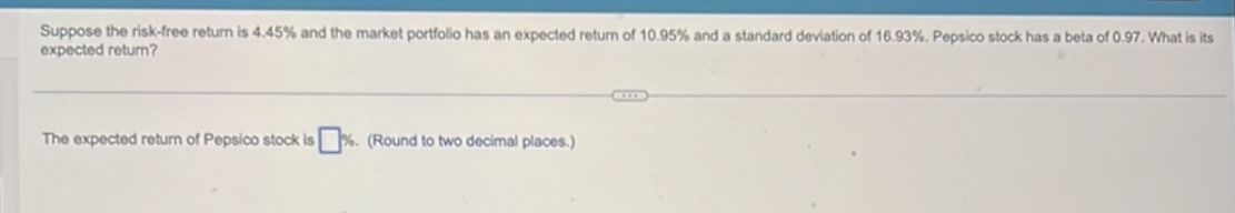  Suppose the risk-free return is 4.45% and the market portfolio has