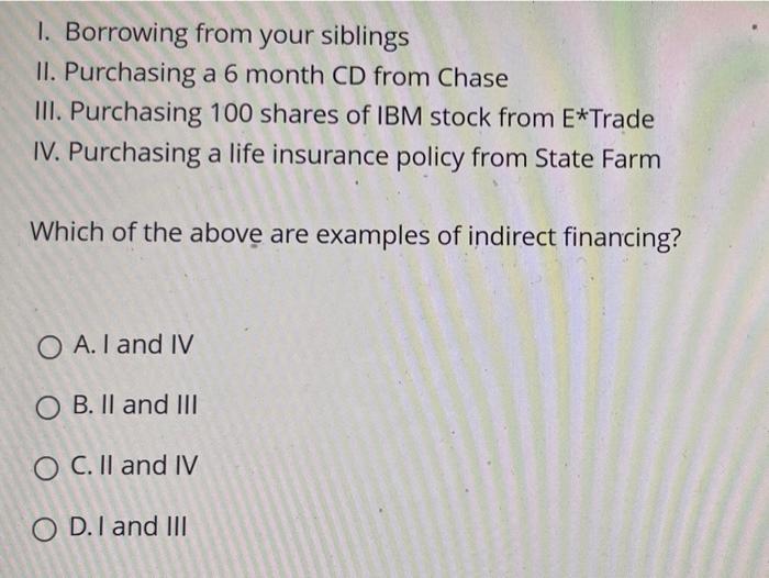  1. Borrowing from your siblings II. Purchasing a 6 month CD