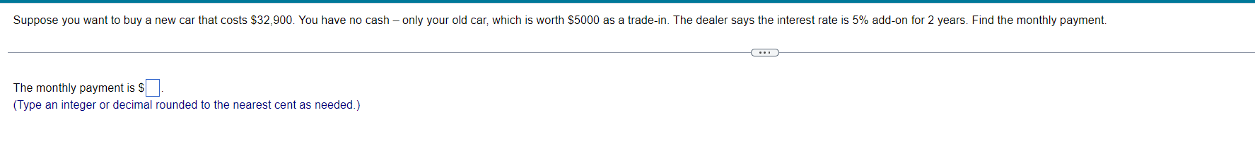  The monthly payment is $ (Type an integer or decimal rounded