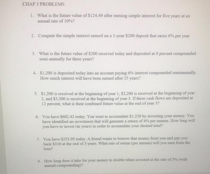  CHAP 3 PROBLEMS 1. What is the future value of $124.49