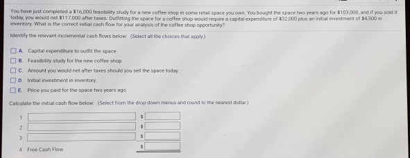  You have just completed a $16.000 feasibility study for a new