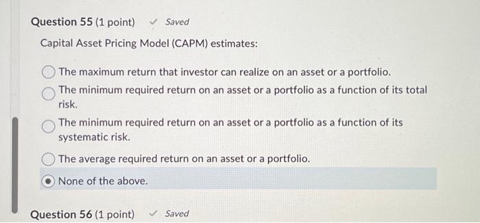  Question 55 (1 point) Capital Asset Pricing Model (CAPM) estimates: Saved