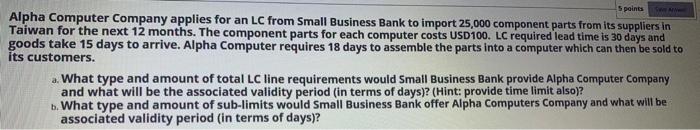  5 points Alpha Computer Company applies for an LC from Small