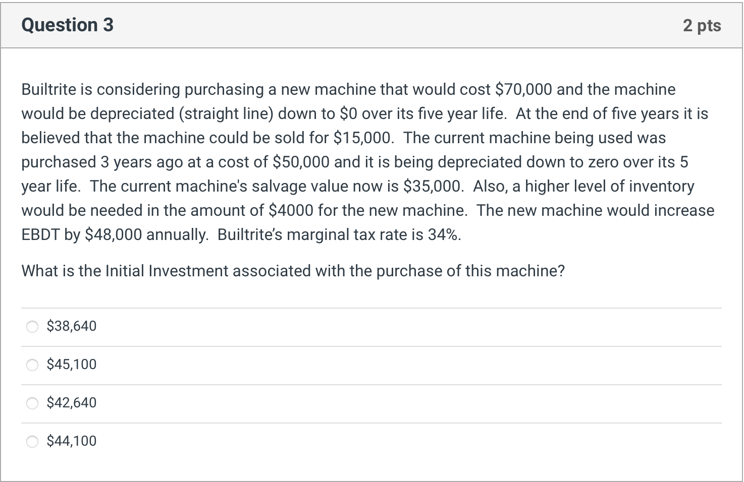  Question 3 2 pts Builtrite is considering purchasing a new machine