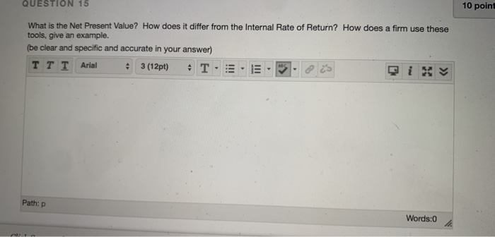  QUESTION 15 10 point What is the Net Present Value? How