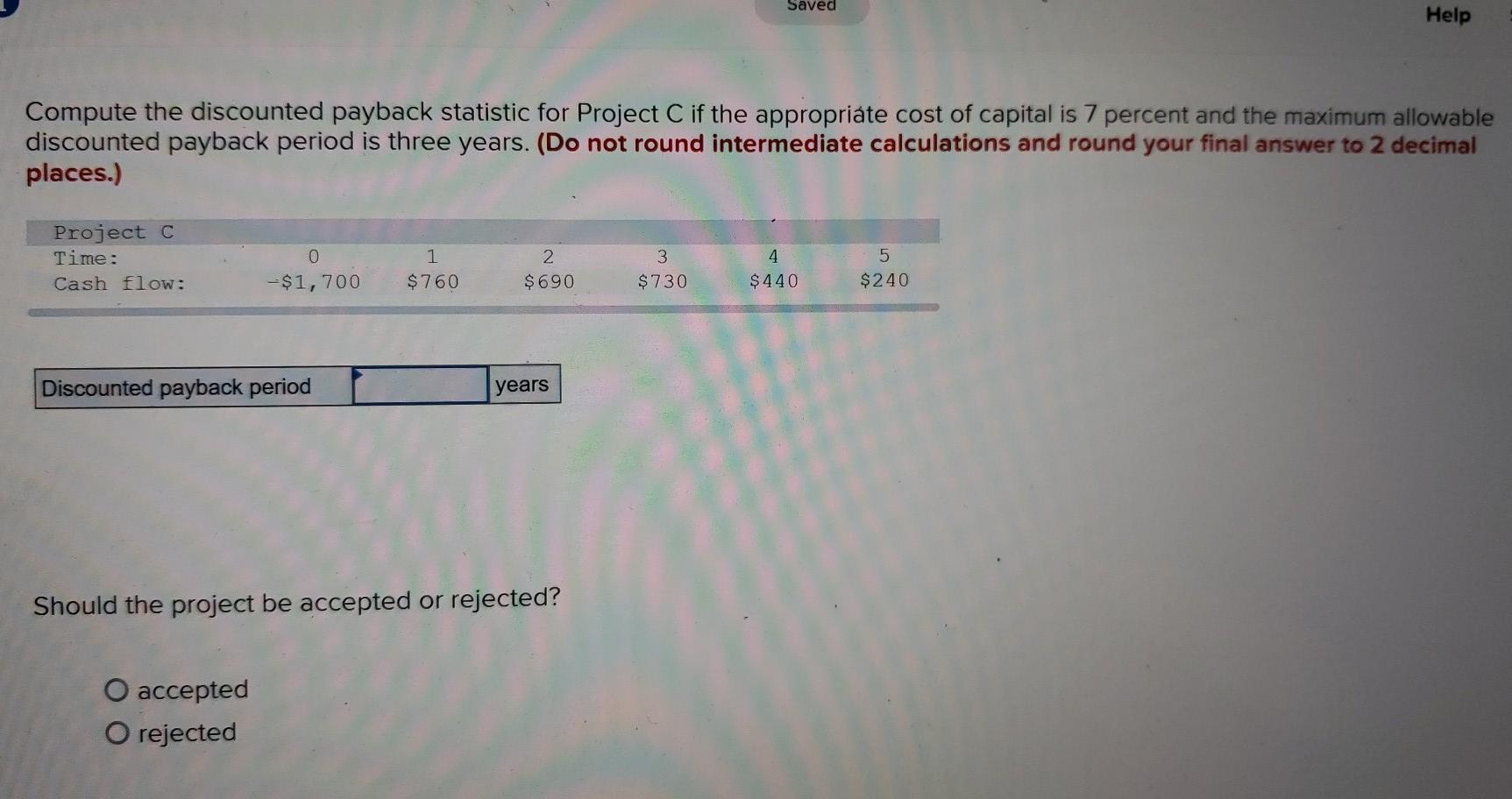 Saved Help Compute the discounted payback statistic for Project C if