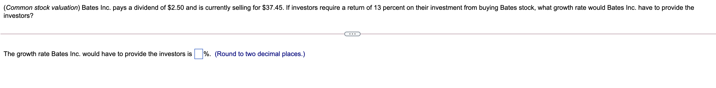please answer (Common stock valuation) Bates Inc. pays a dividend of $2.50