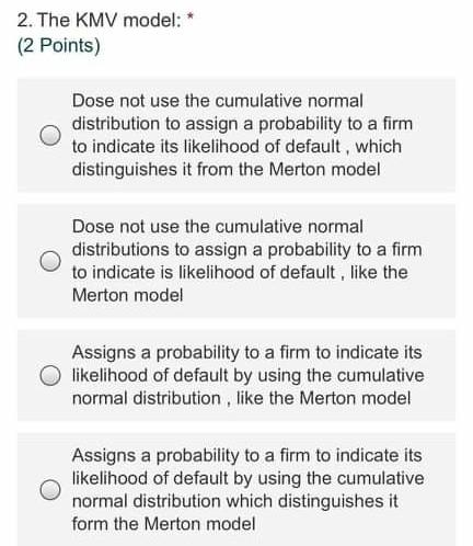  2. The KMV model:* (2 Points) Dose not use the cumulative