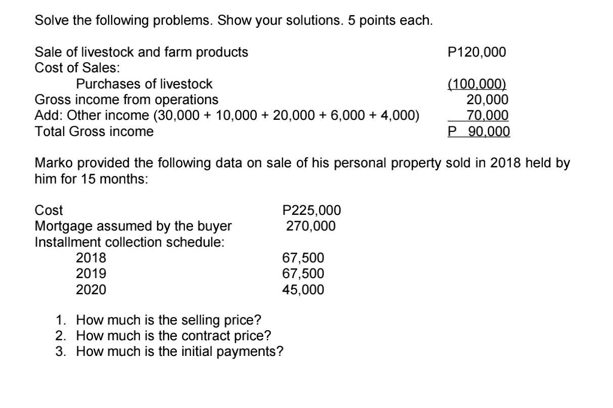 Solve the following problems. Show your solutions. 5 points each. P120,000