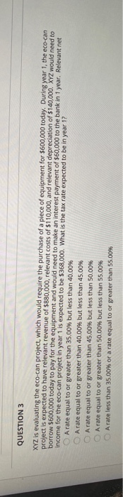  QUESTION 3 XYZ is evaluating the eco-can project, which would require