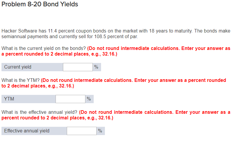  Problem 8-20 Bond Yields Hacker Software has 11.4 percent coupon bonds