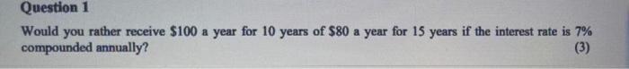  Question 1 Would you rather receive $100 a year for 10