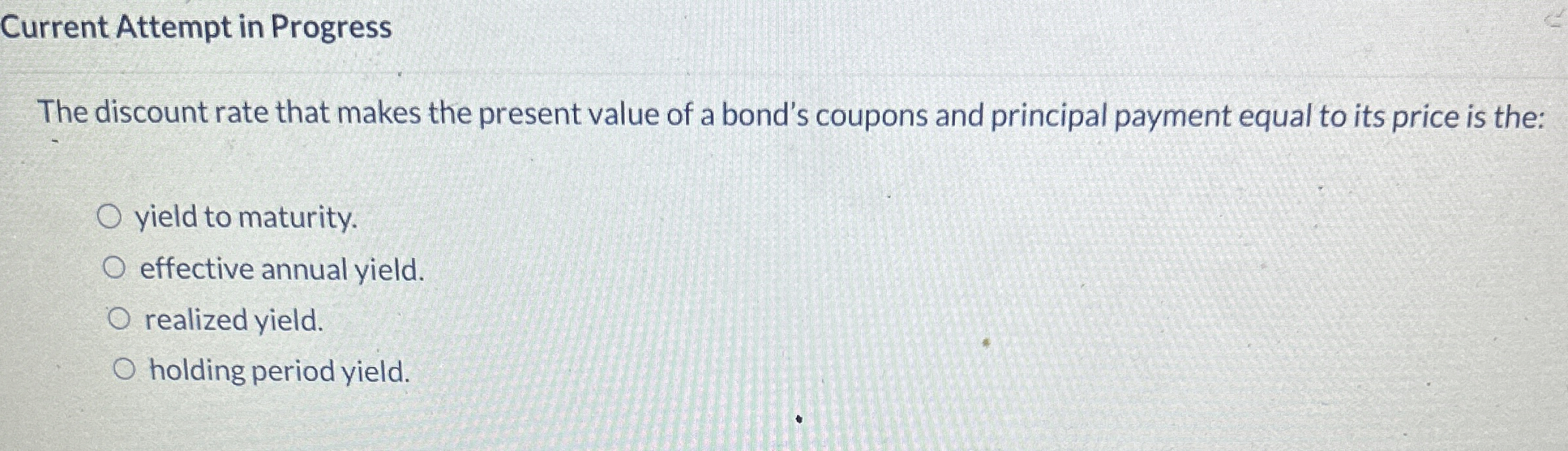  Current Attempt in Progress The discount rate that makes the present
