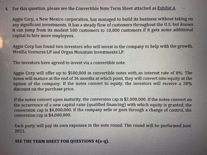  4. For this question, please see the Convertible Note Term Sheet