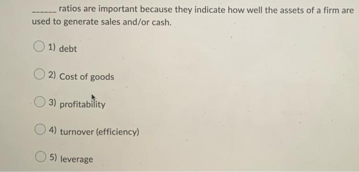  ratios are important because they indicate how well the assets of