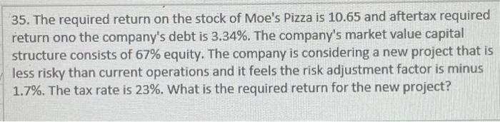 Solve using Excel 35. The required return on the stock of Moe's