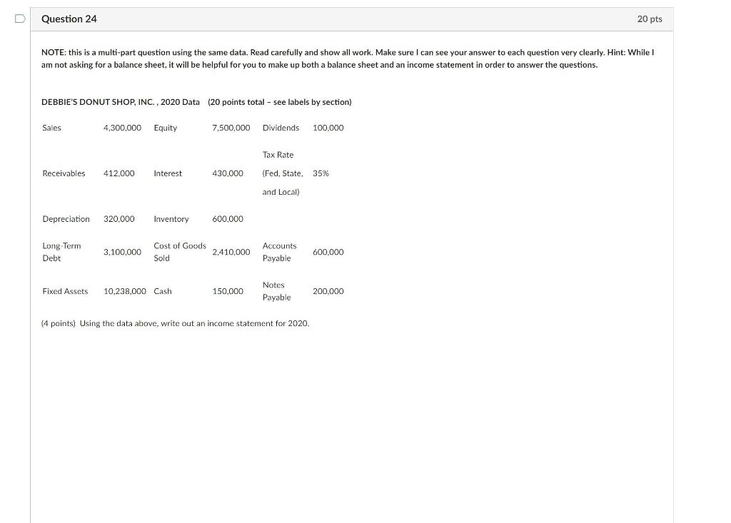  Question 24 20 pts NOTE: this is a multi-part question using
