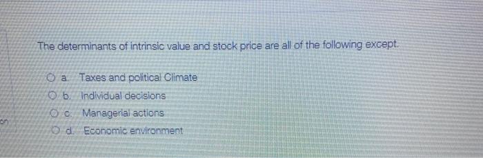 of intrinsic value and stock price are all of the following except.