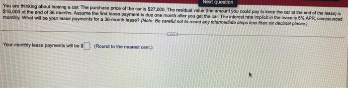  Next question You are thinking about leasing a car. The purchase