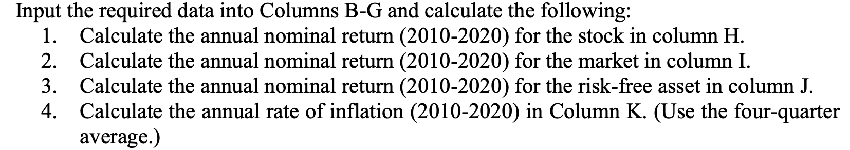 Input the required data into Columns B-G and calculate the following: