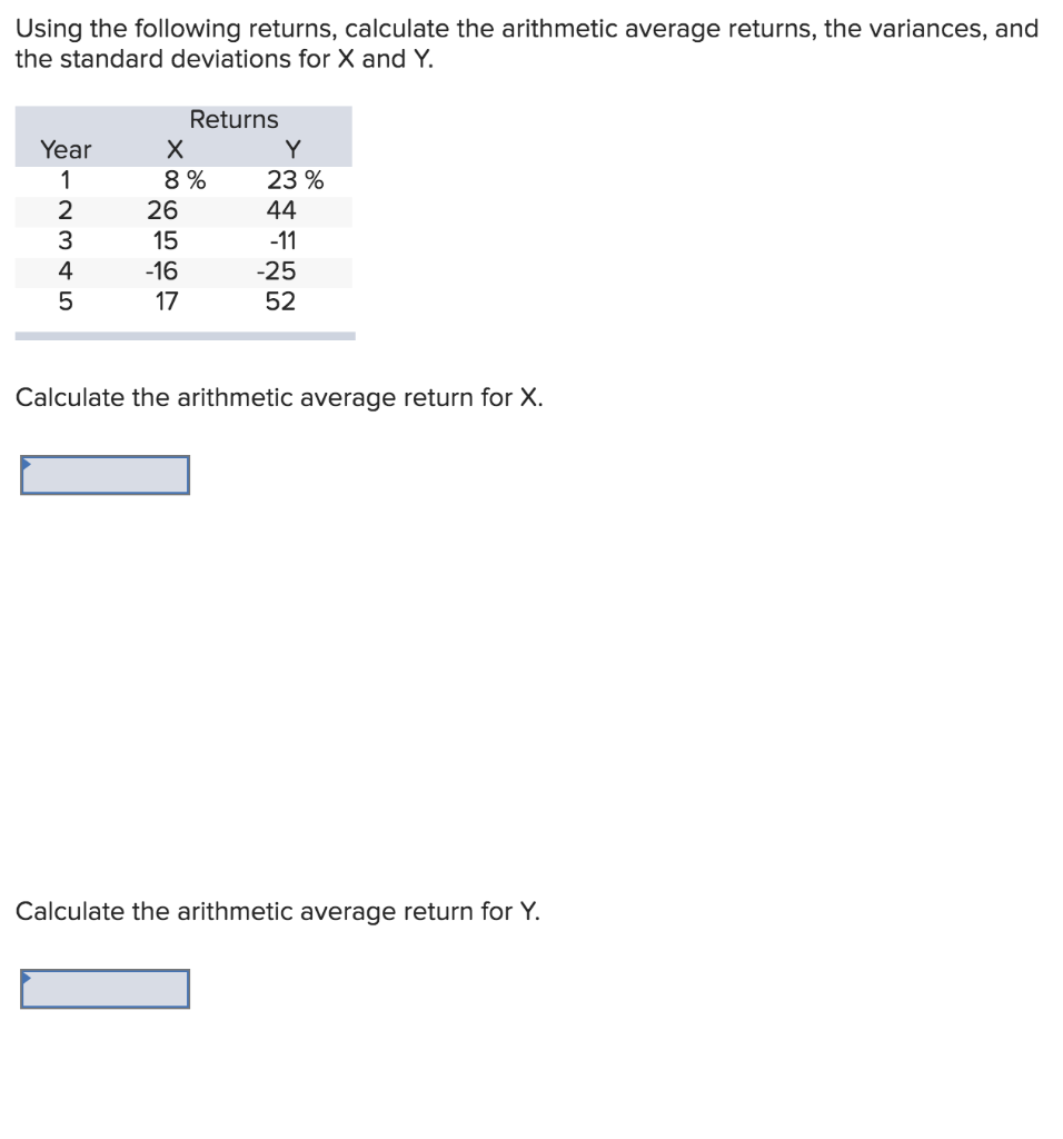  Using the following returns, calculate the arithmetic average returns, the variances,