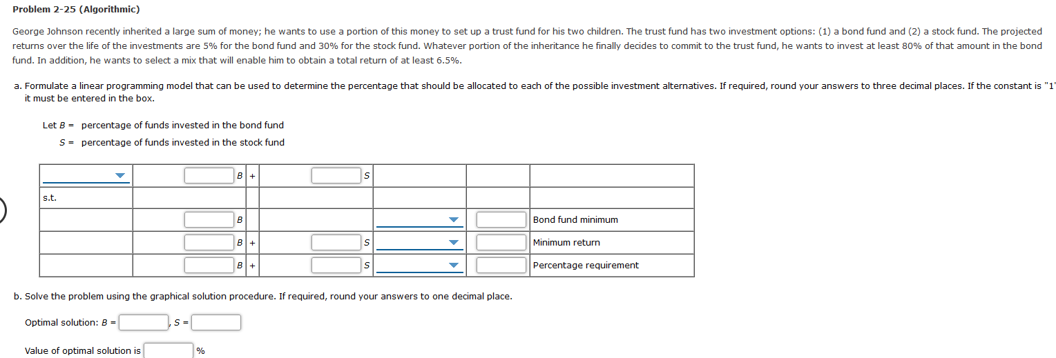  Problem 2-25 (Algorithmic) George Johnson recently inherited a large sum of