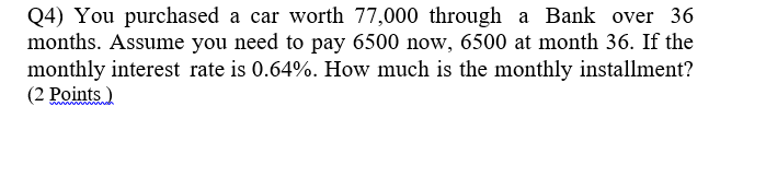 solve using Excel (4) You purchased a car worth 77,000 through a