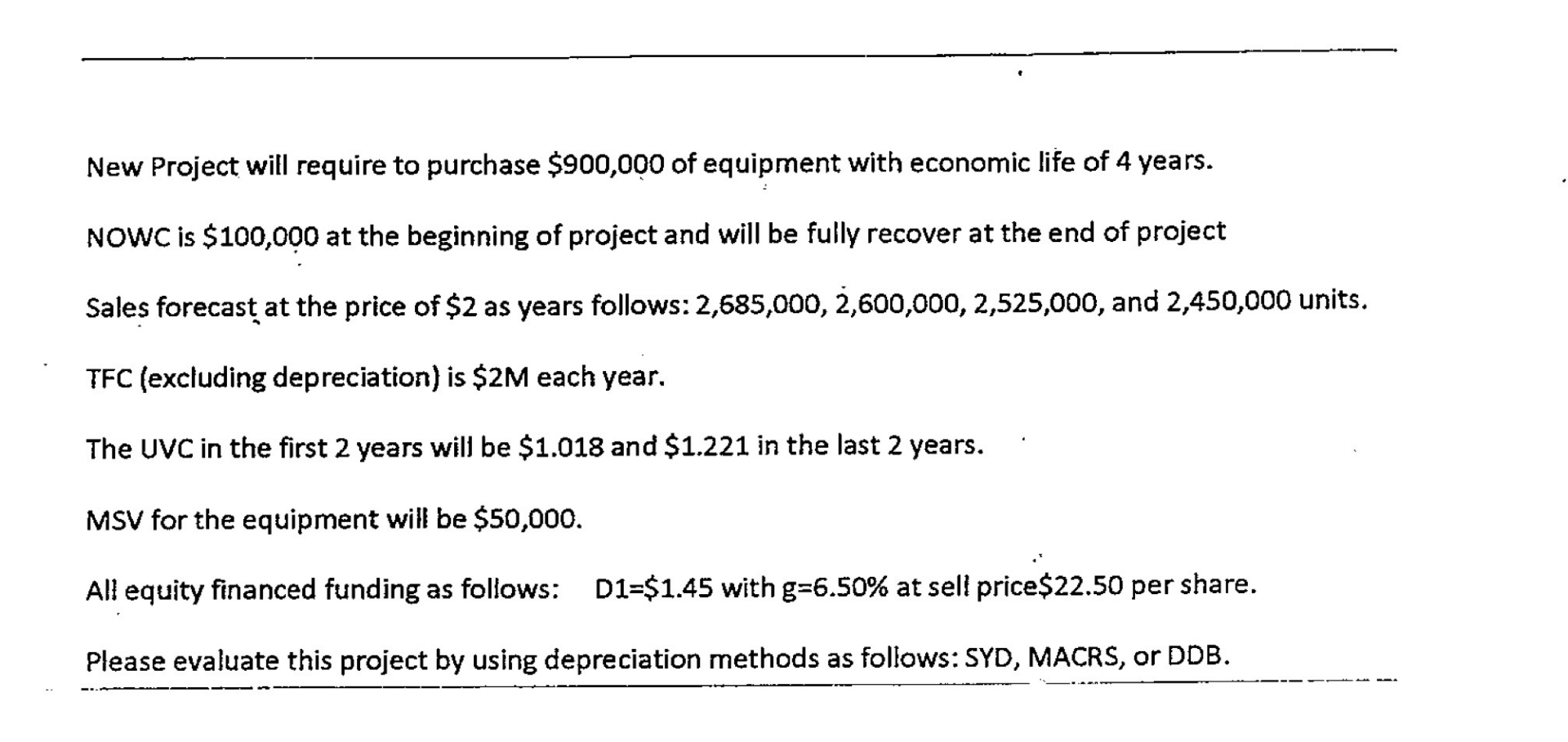  New Project will require to purchase $900,000 of equipment with economic