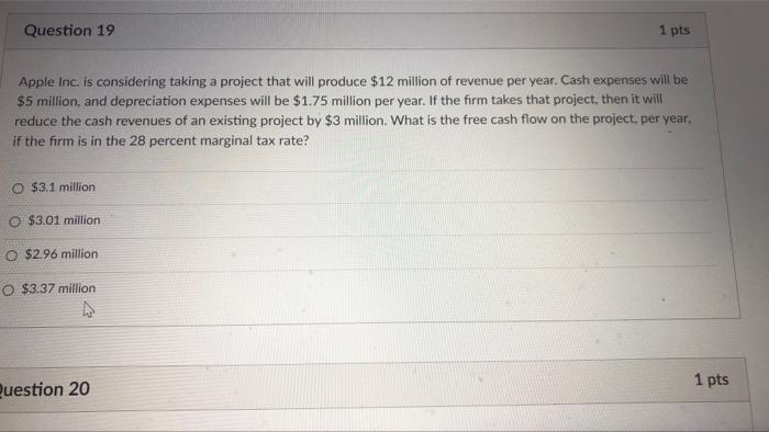 answer fast if possible! Question 19 1 pts Apple Inc. is considering