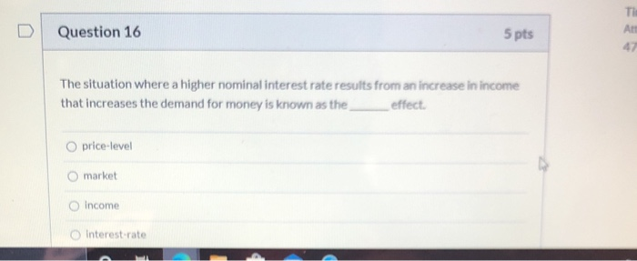  Question 16 5 pts The situation where a higher nominal interest
