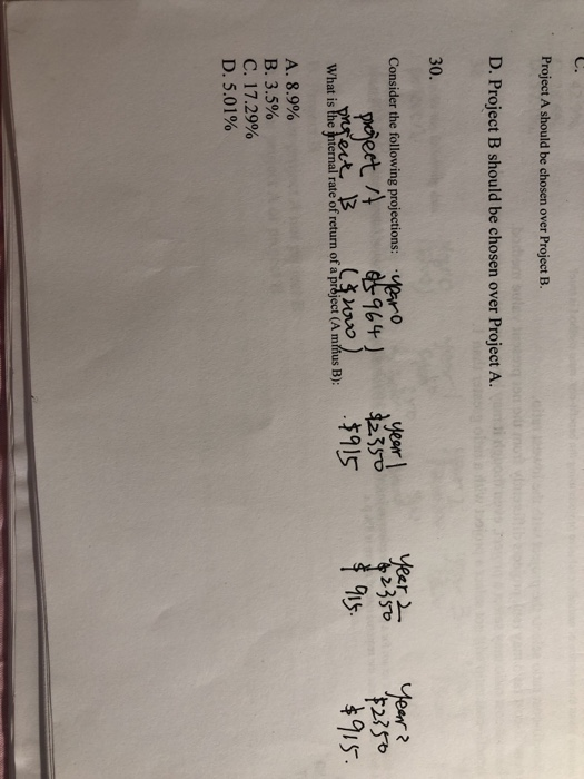  Project A should be chosen over Project B. D. Project B