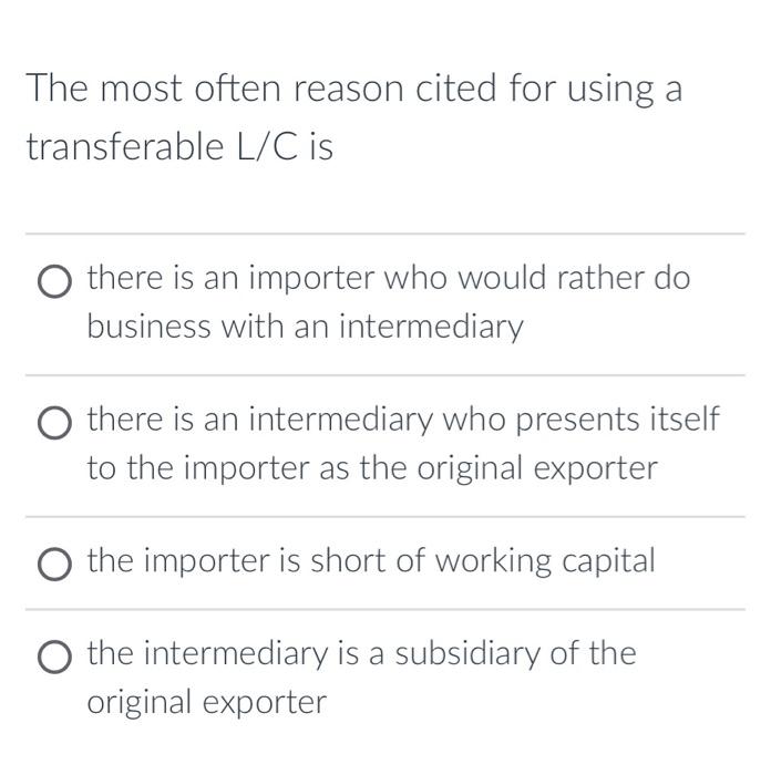  The most often reason cited for using a transferable L/C is